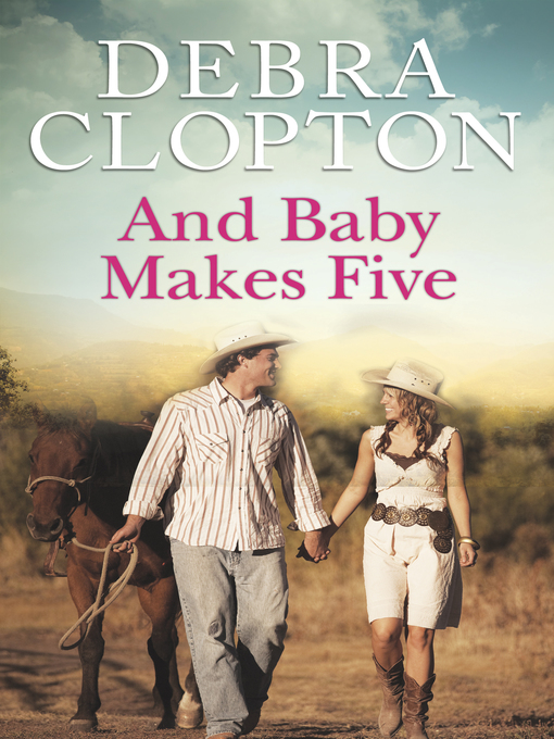 Title details for And Baby Makes Five by Debra Clopton - Available